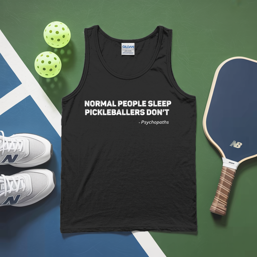 Normal People Sleep. Pickleballers Don’t - Psychopaths Tank Top - Picklechillz