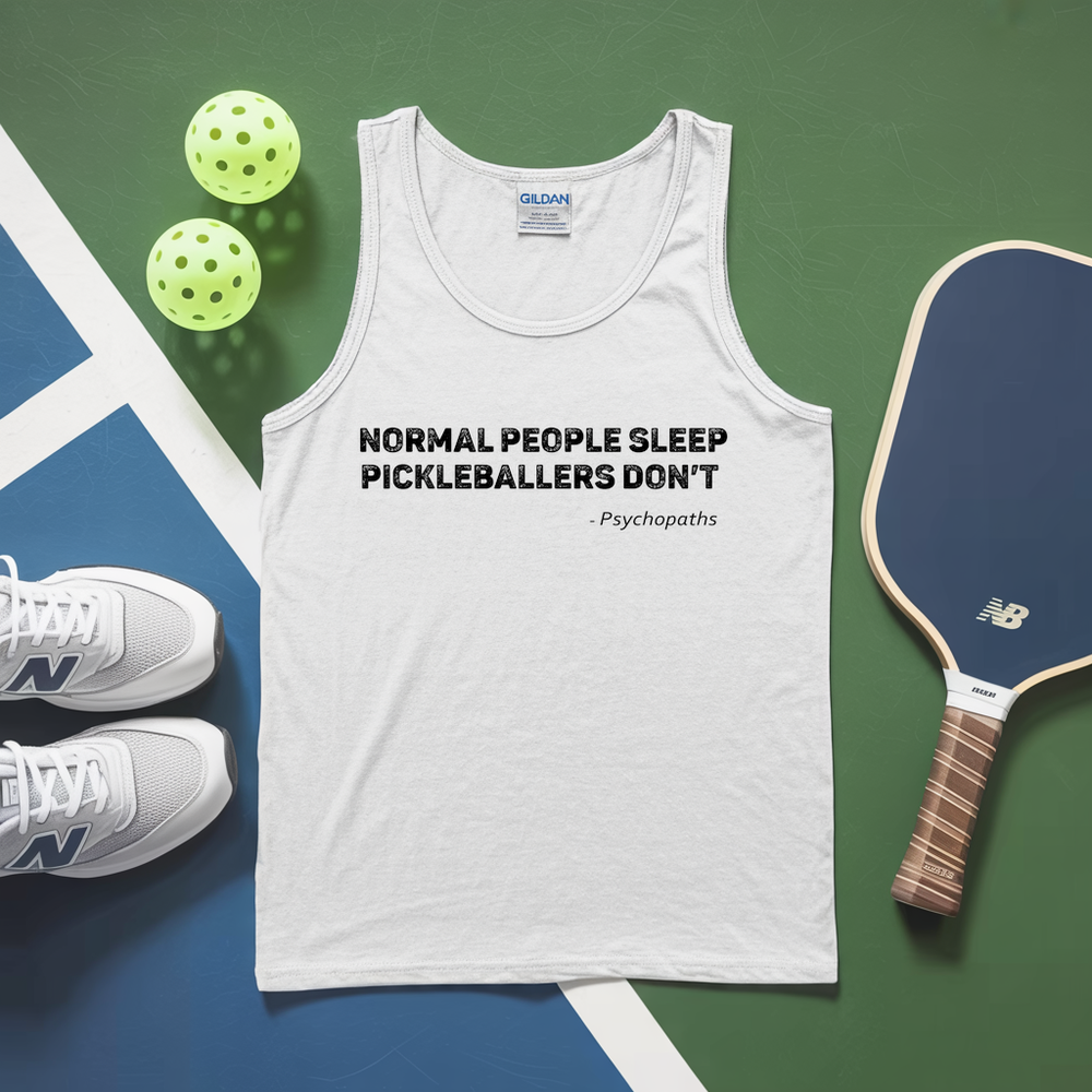 Normal People Sleep. Pickleballers Don’t - Psychopaths Tank Top - Picklechillz