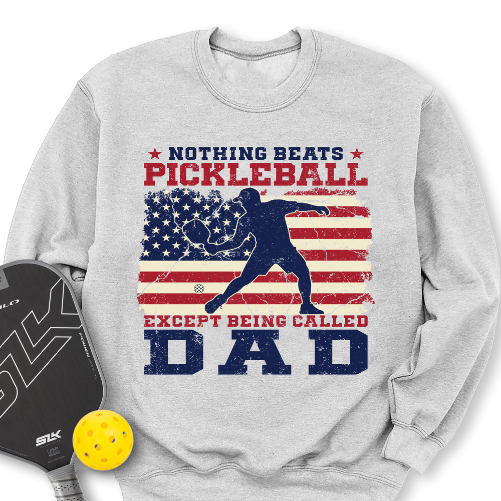 Nothing beats Pickleball… except being called Dad  Sweatshirt - Picklechillz