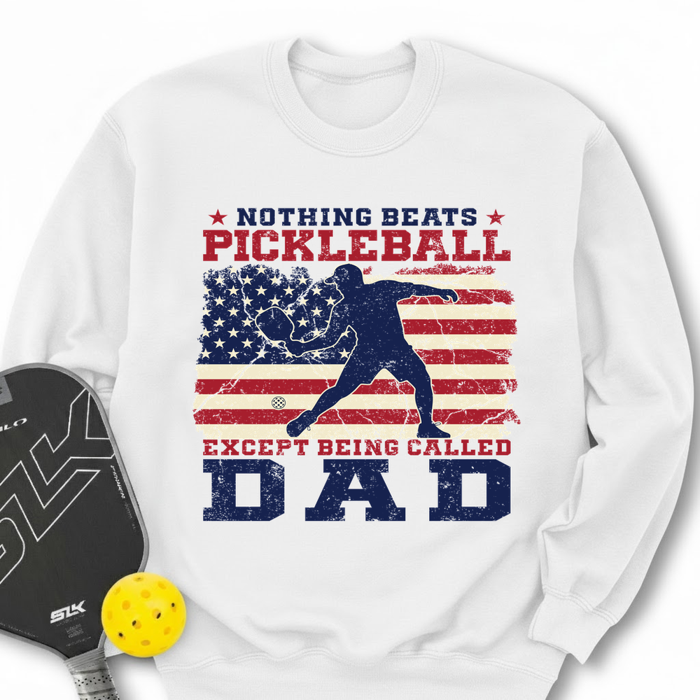 Nothing beats Pickleball… except being called Dad  Sweatshirt - Picklechillz