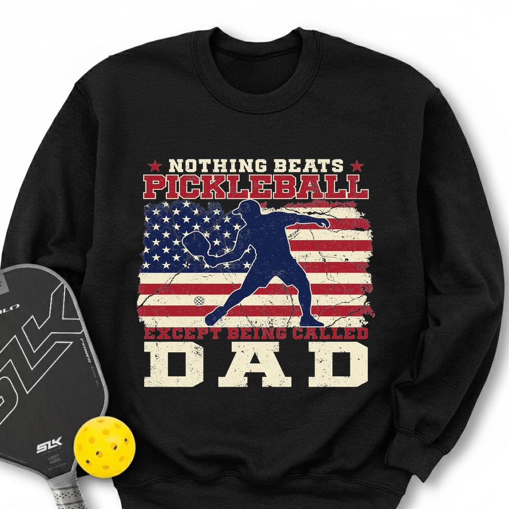 Nothing beats Pickleball… except being called Dad  Sweatshirt - Picklechillz