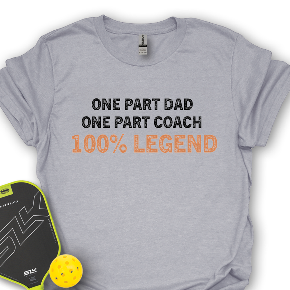 One Part Dad  - One Part Coach  - 100% Legend Unisex T-Shirt - Picklechillz