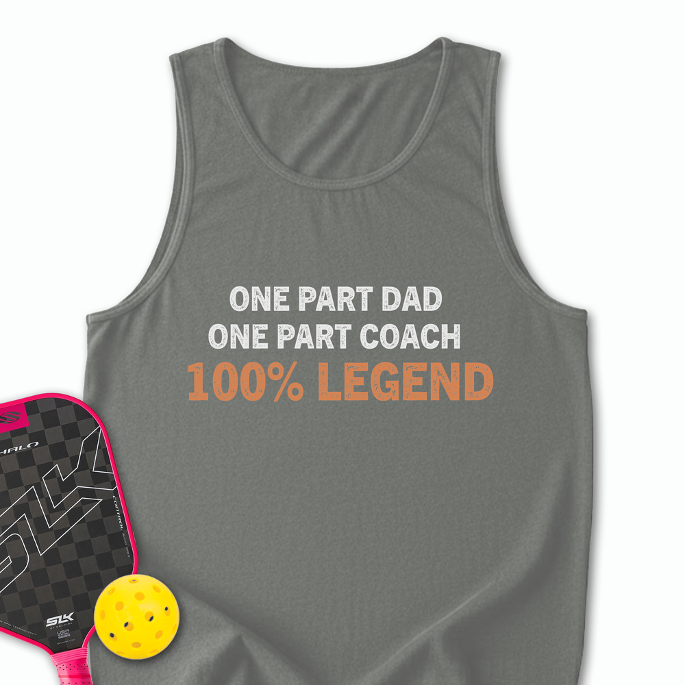 One Part Dad  - One Part Coach  - 100% Legend Tank Top - Picklechillz