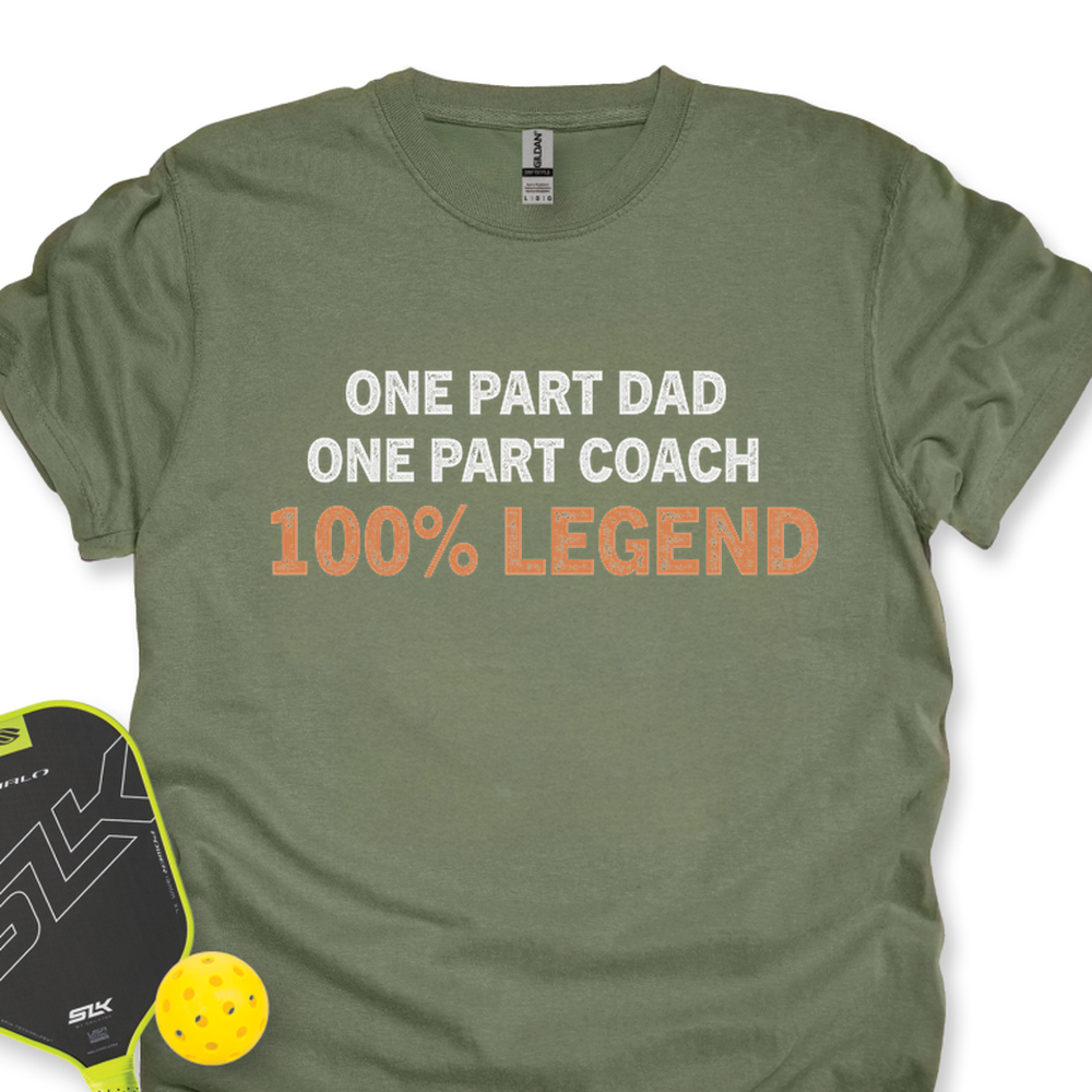 One Part Dad  - One Part Coach  - 100% Legend Unisex T-Shirt - Picklechillz