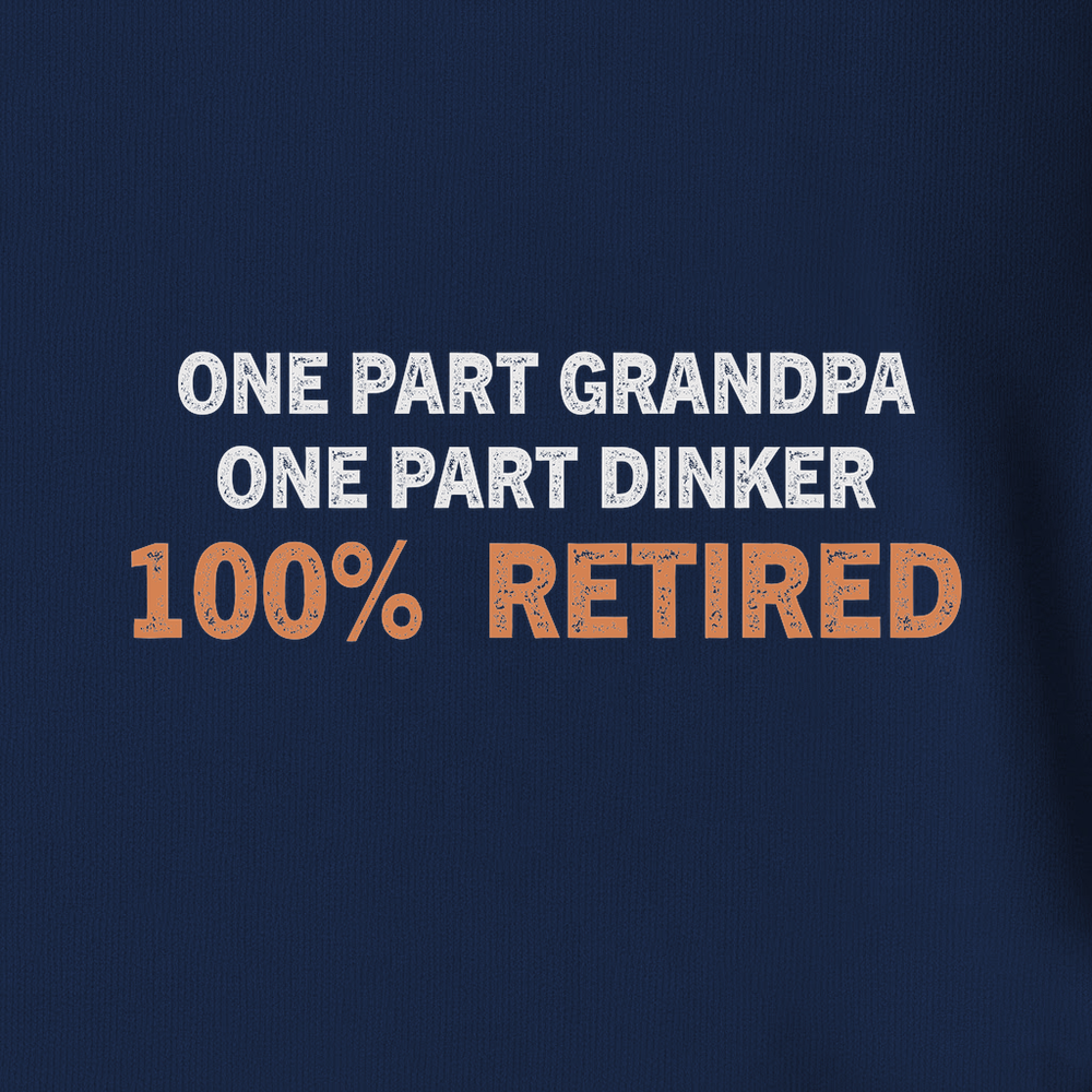 One Part Grandpa  - One Part Dinker  - 100% Retired Tank Top - Picklechillz