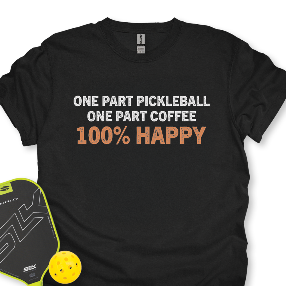One Part Pickleball  - One Part Coffee  - 100% Happy Unisex T-Shirt - Picklechillz