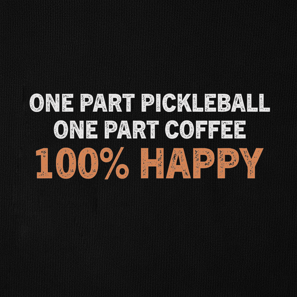 One Part Pickleball  - One Part Coffee  - 100% Happy Sweatshirt - Picklechillz