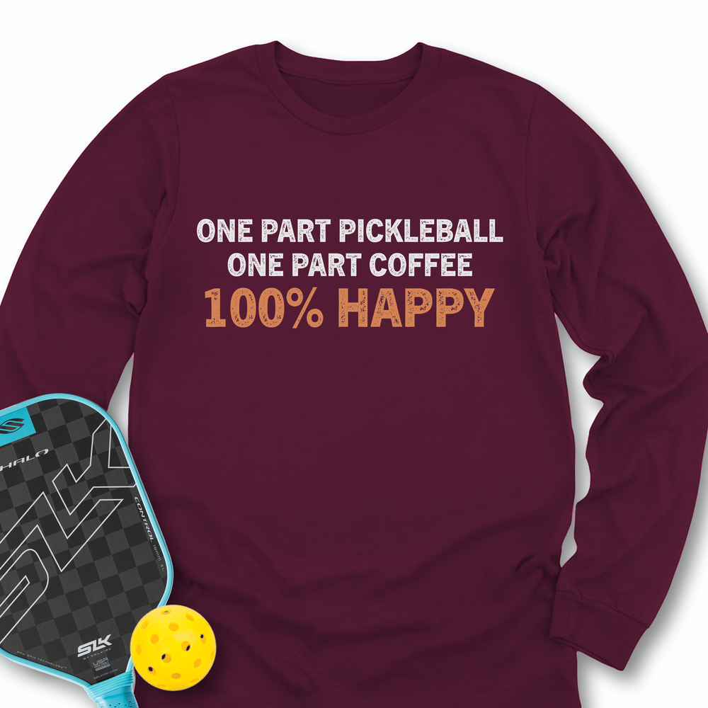 One Part Pickleball  - One Part Coffee  - 100% Happy Long Sleeve - Picklechillz