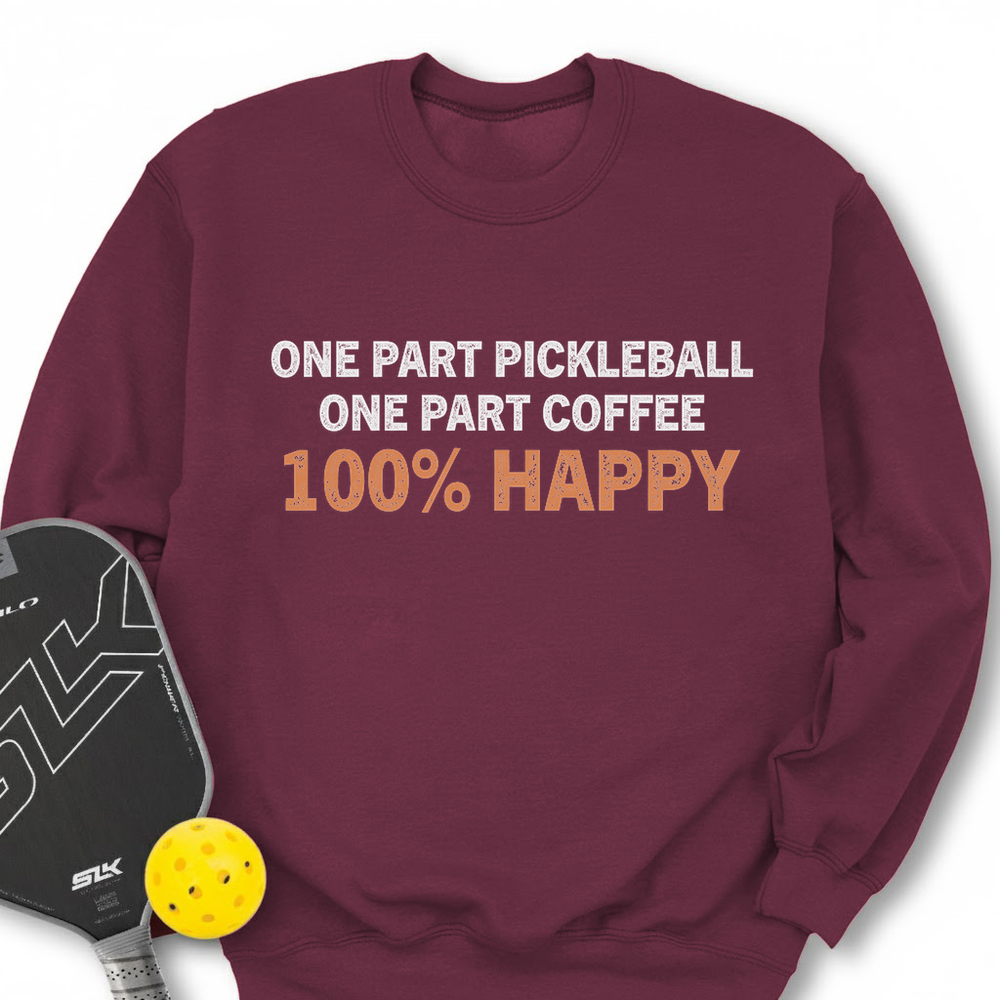 One Part Pickleball  - One Part Coffee  - 100% Happy Sweatshirt - Picklechillz