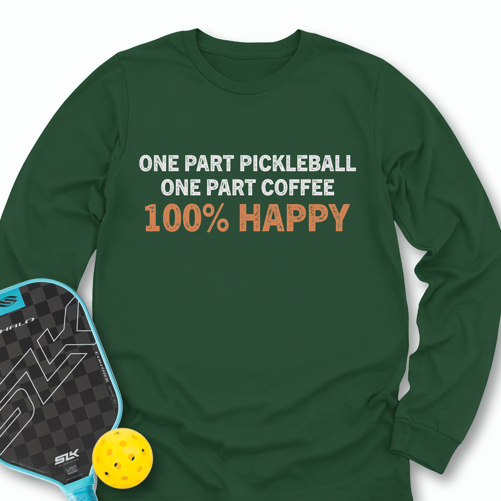 One Part Pickleball  - One Part Coffee  - 100% Happy Long Sleeve - Picklechillz