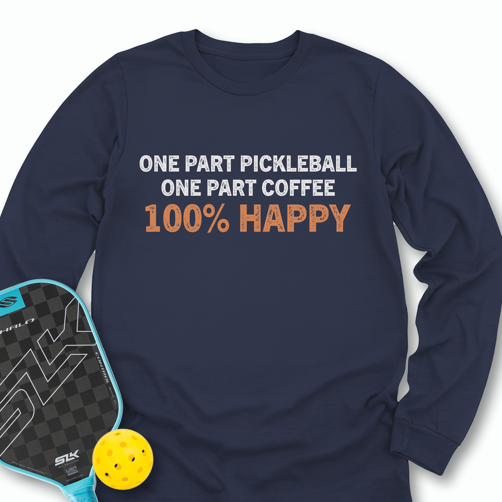 One Part Pickleball  - One Part Coffee  - 100% Happy Long Sleeve - Picklechillz