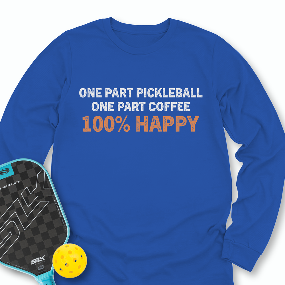 One Part Pickleball  - One Part Coffee  - 100% Happy Long Sleeve - Picklechillz