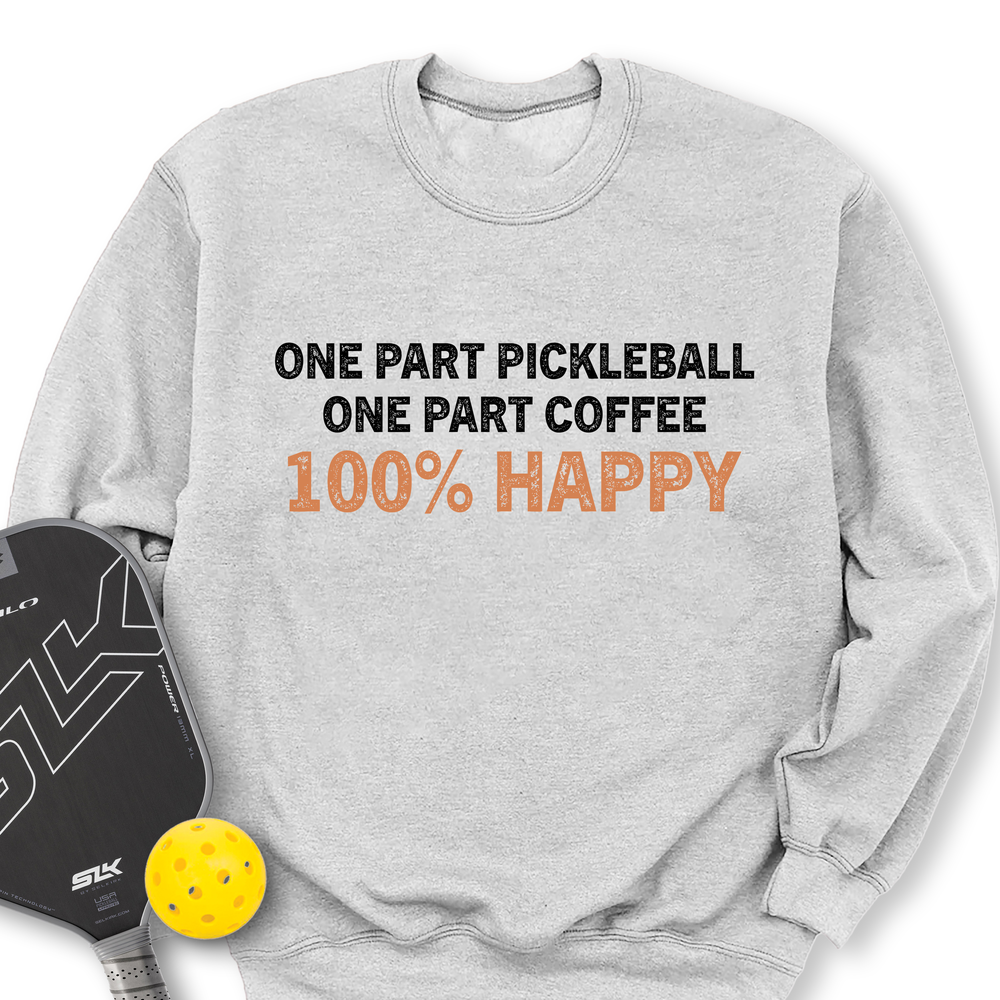 One Part Pickleball  - One Part Coffee  - 100% Happy Sweatshirt - Picklechillz