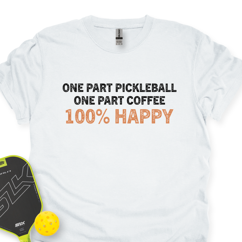 One Part Pickleball  - One Part Coffee  - 100% Happy Unisex T-Shirt - Picklechillz