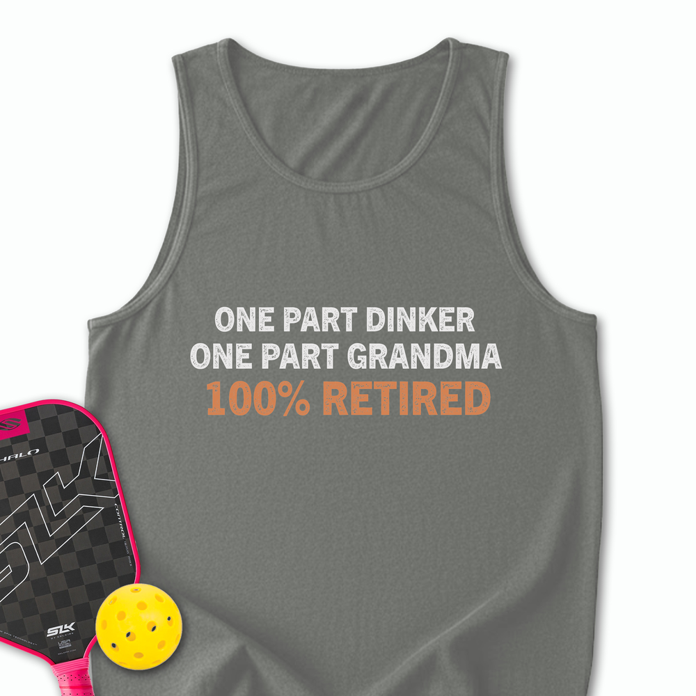 One Part Dinker - One Part Grandma - 100% Retired Tank Top - Picklechillz