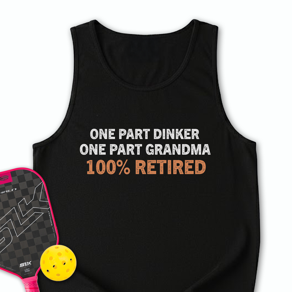 One Part Dinker - One Part Grandma - 100% Retired Tank Top - Picklechillz