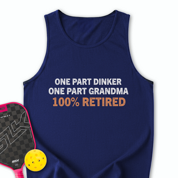 One Part Dinker - One Part Grandma - 100% Retired Tank Top - Picklechillz