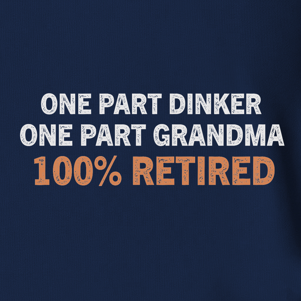 One Part Dinker - One Part Grandma - 100% Retired Tank Top - Picklechillz