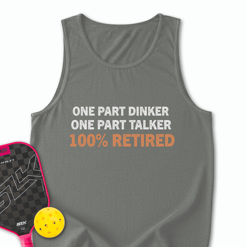 One Part Dinker – One Part Talker – 100% Retired Tank Top - Picklechillz