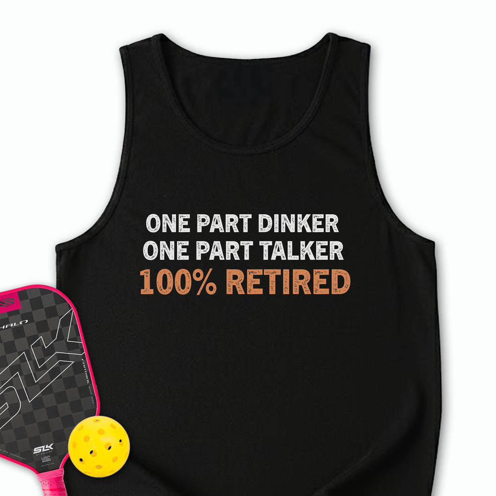 One Part Dinker – One Part Talker – 100% Retired Tank Top - Picklechillz