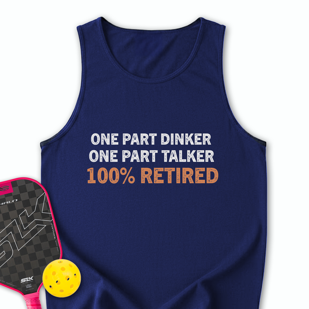 One Part Dinker – One Part Talker – 100% Retired Tank Top - Picklechillz