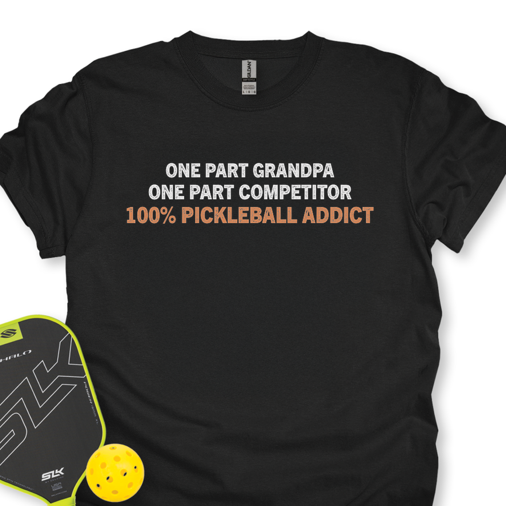 One Part Grandpa - One Part Competitor- 100% Pickleball Addict Unisex T-Shirt - Picklechillz