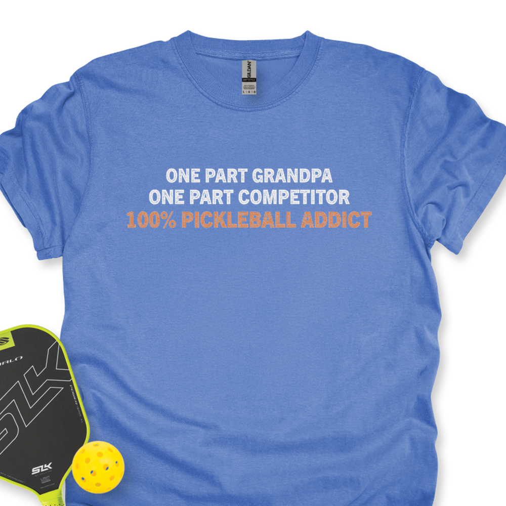 One Part Grandpa - One Part Competitor- 100% Pickleball Addict Unisex T-Shirt - Picklechillz