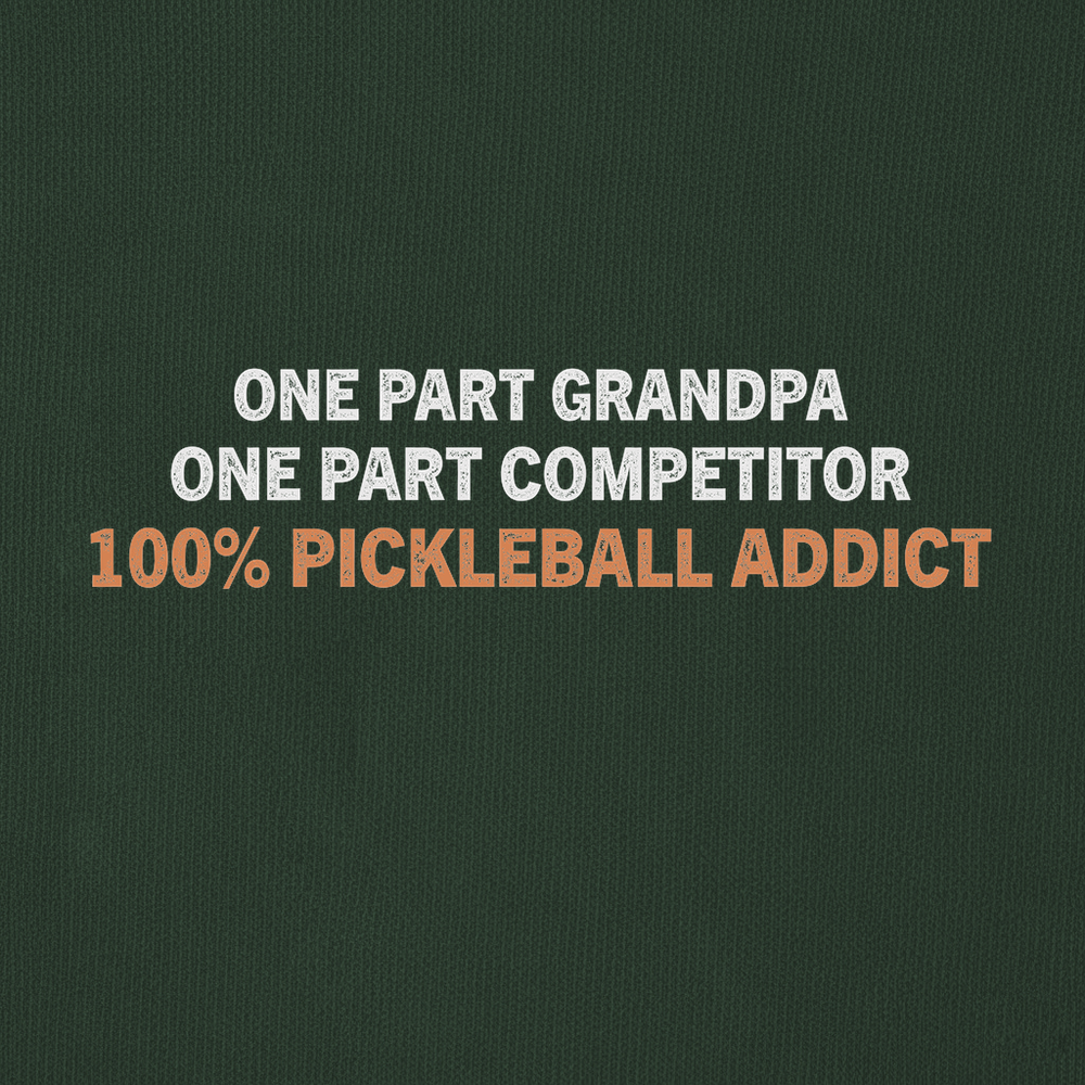 One Part Grandpa - One Part Competitor- 100% Pickleball Addict Sweatshirt - Picklechillz