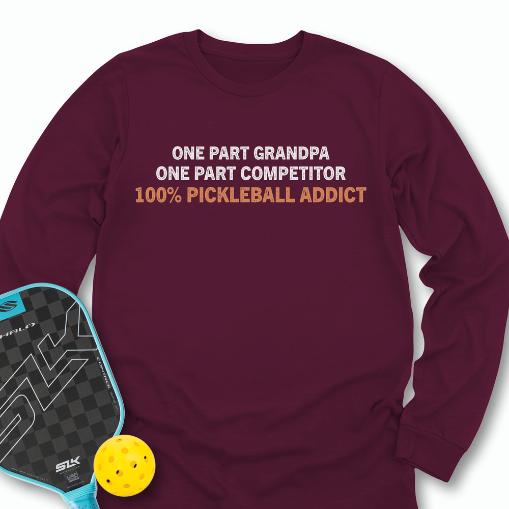 One Part Grandpa - One Part Competitor- 100% Pickleball Addict Long Sleeve - Picklechillz