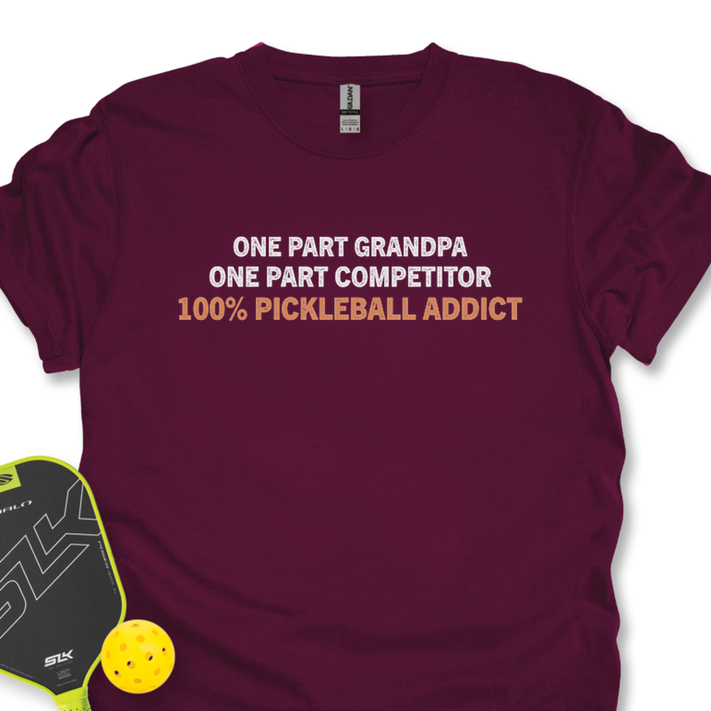 One Part Grandpa - One Part Competitor- 100% Pickleball Addict Unisex T-Shirt - Picklechillz
