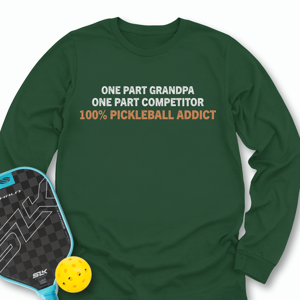 One Part Grandpa - One Part Competitor- 100% Pickleball Addict Long Sleeve - Picklechillz