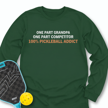 One Part Grandpa - One Part Competitor- 100% Pickleball Addict Long Sleeve - Picklechillz