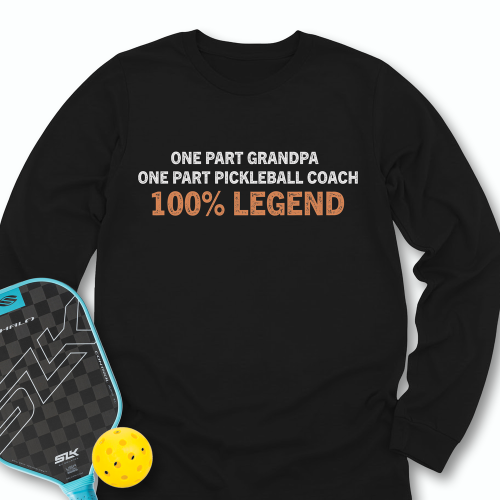 One Part Grandpa - One Part Pickleball Coach- 100% Legend Long Sleeve - Picklechillz