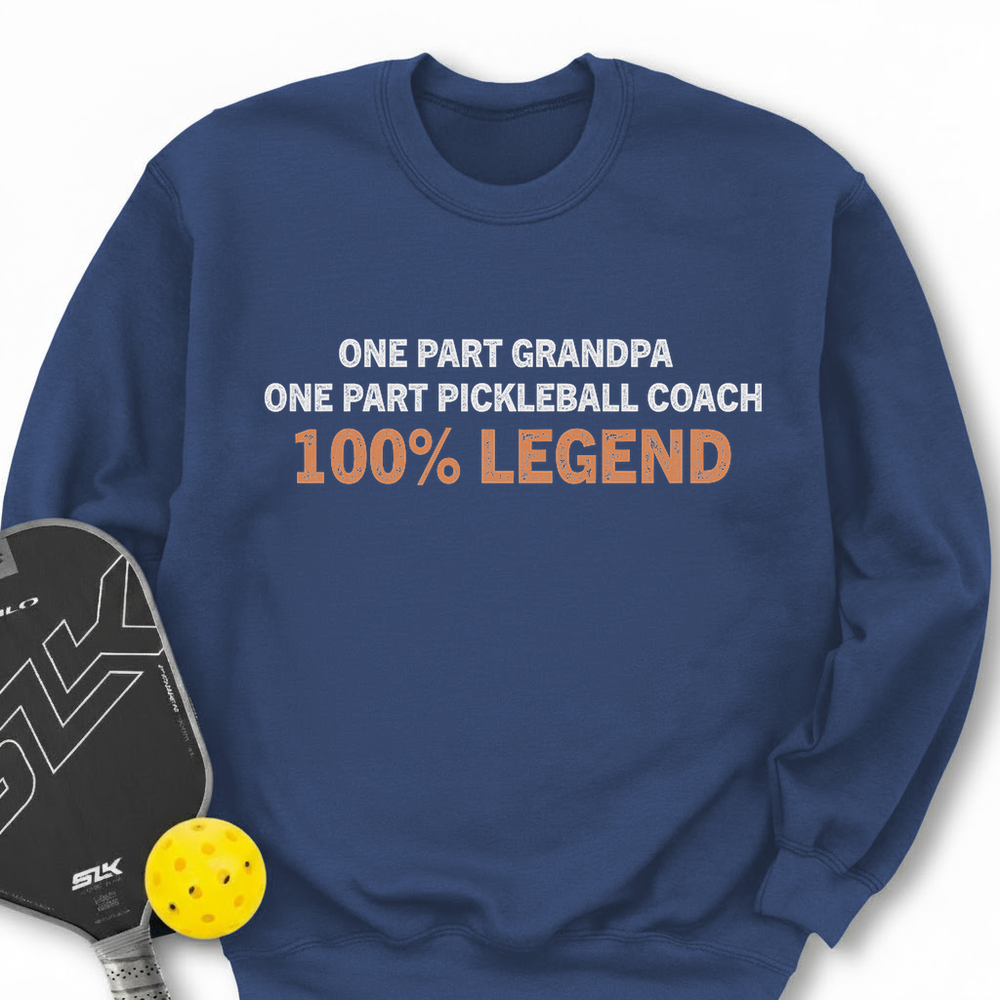 One Part Grandpa - One Part Pickleball Coach- 100% Legend Sweatshirt - Picklechillz
