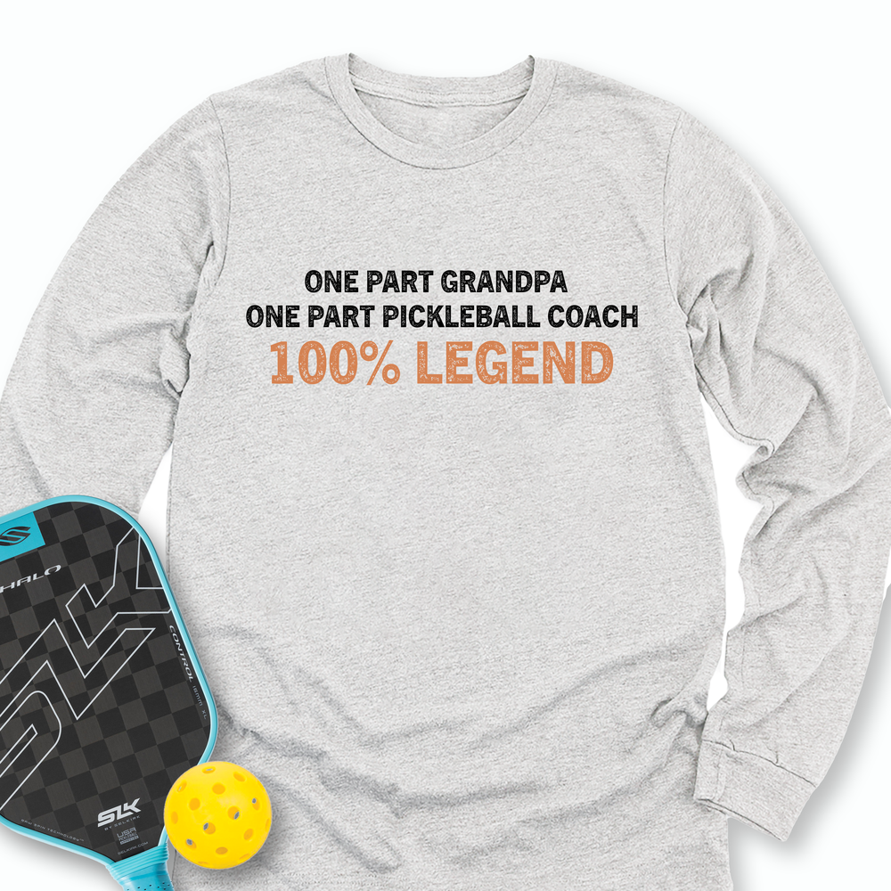 One Part Grandpa - One Part Pickleball Coach- 100% Legend Long Sleeve - Picklechillz