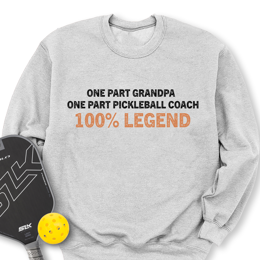 One Part Grandpa - One Part Pickleball Coach- 100% Legend Sweatshirt - Picklechillz