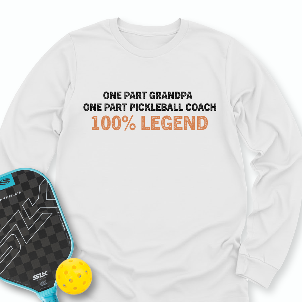 One Part Grandpa - One Part Pickleball Coach- 100% Legend Long Sleeve - Picklechillz