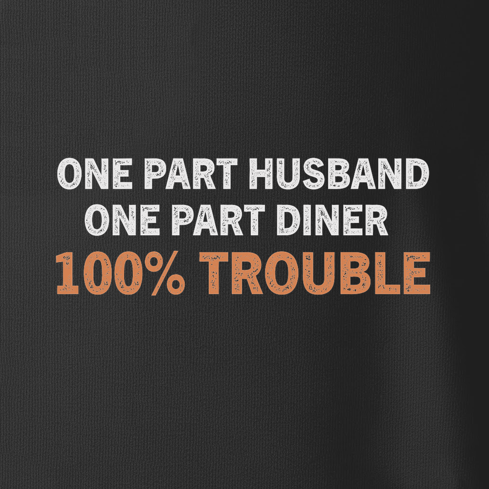 One Part Husband - One Part Dinker- 100% Trouble Tank Top - Picklechillz