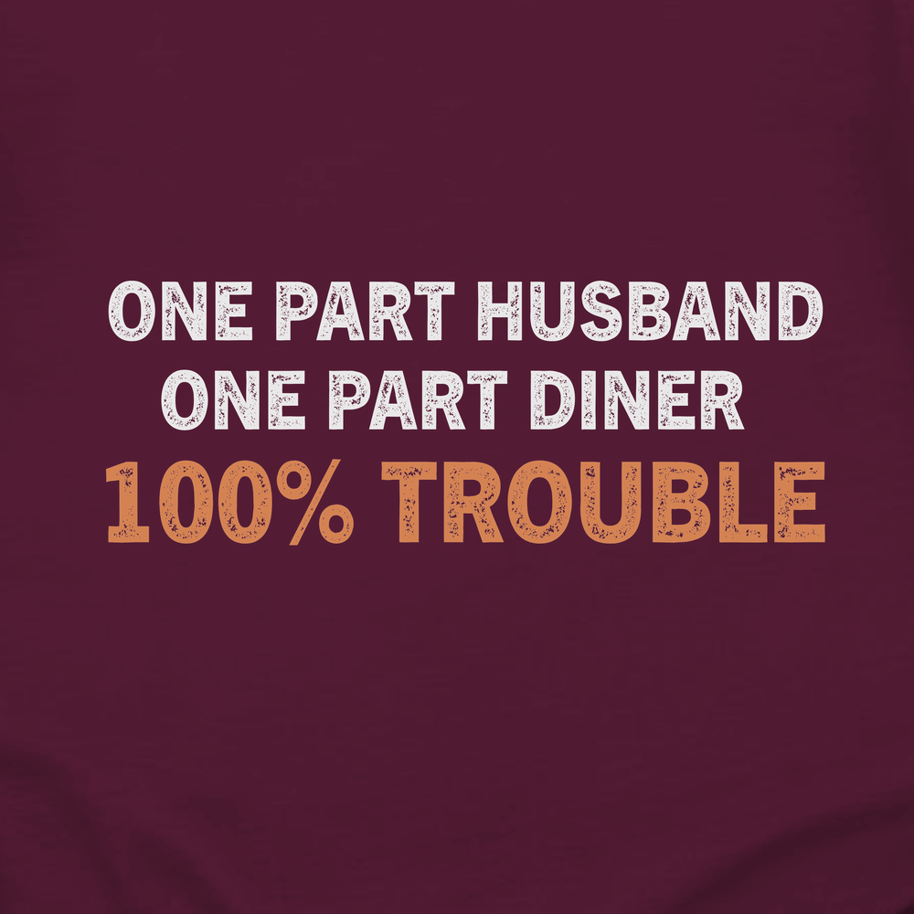 One Part Husband - One Part Dinker- 100% Trouble Long Sleeve - Picklechillz