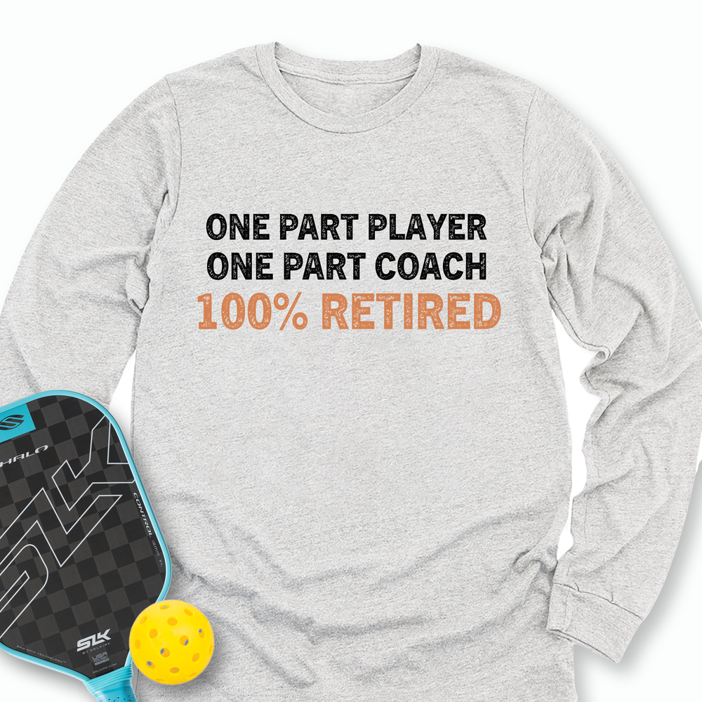 One Part Player – One Part Coach – 100% Pickleballer Long Sleeve - Picklechillz