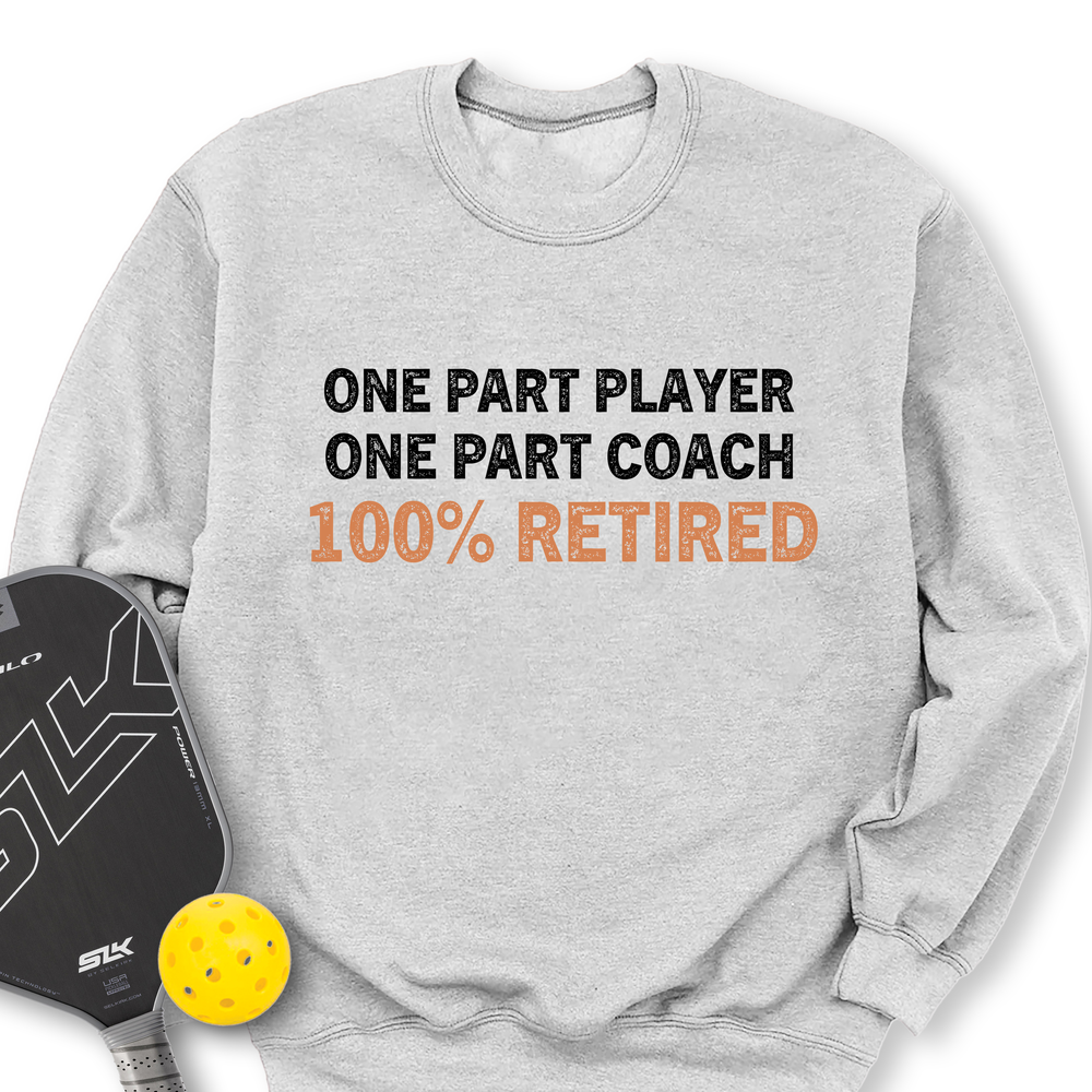 One Part Player – One Part Coach – 100% Pickleballer Sweatshirt - Picklechillz