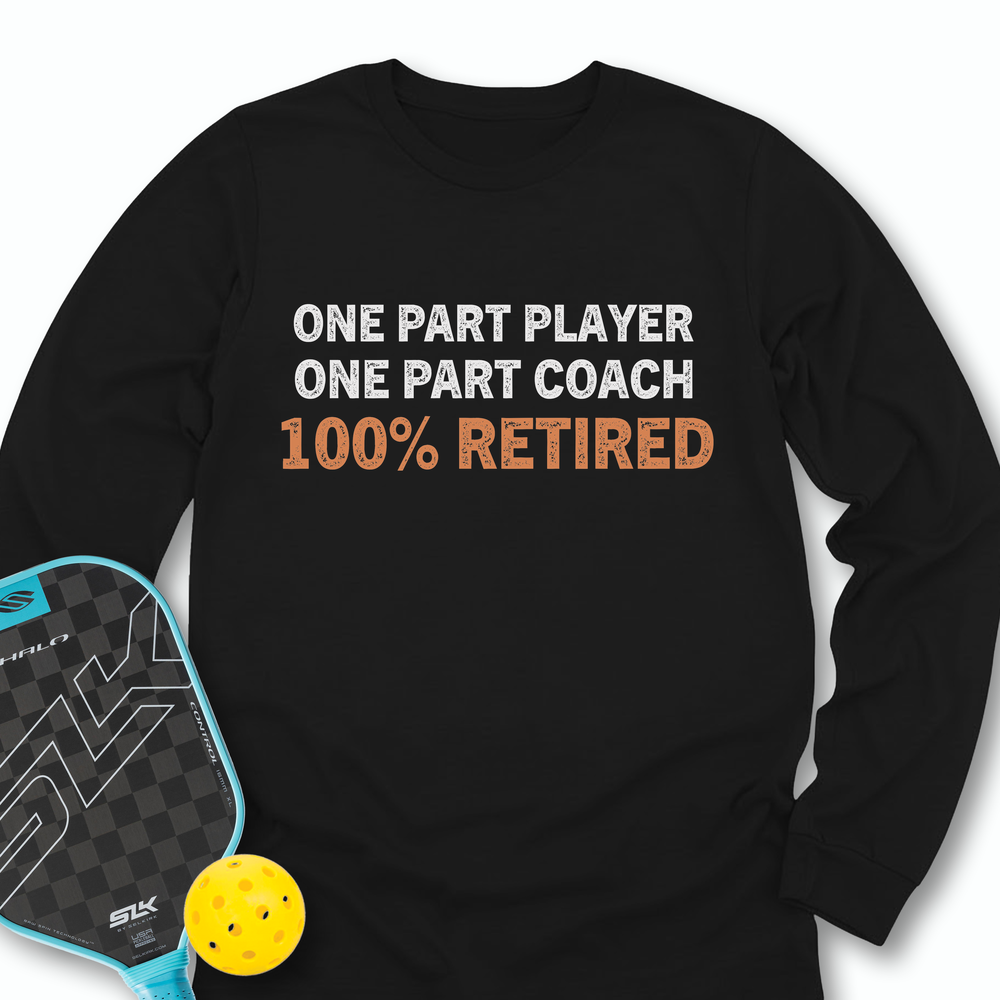One Part Player – One Part Coach – 100% Pickleballer Long Sleeve - Picklechillz