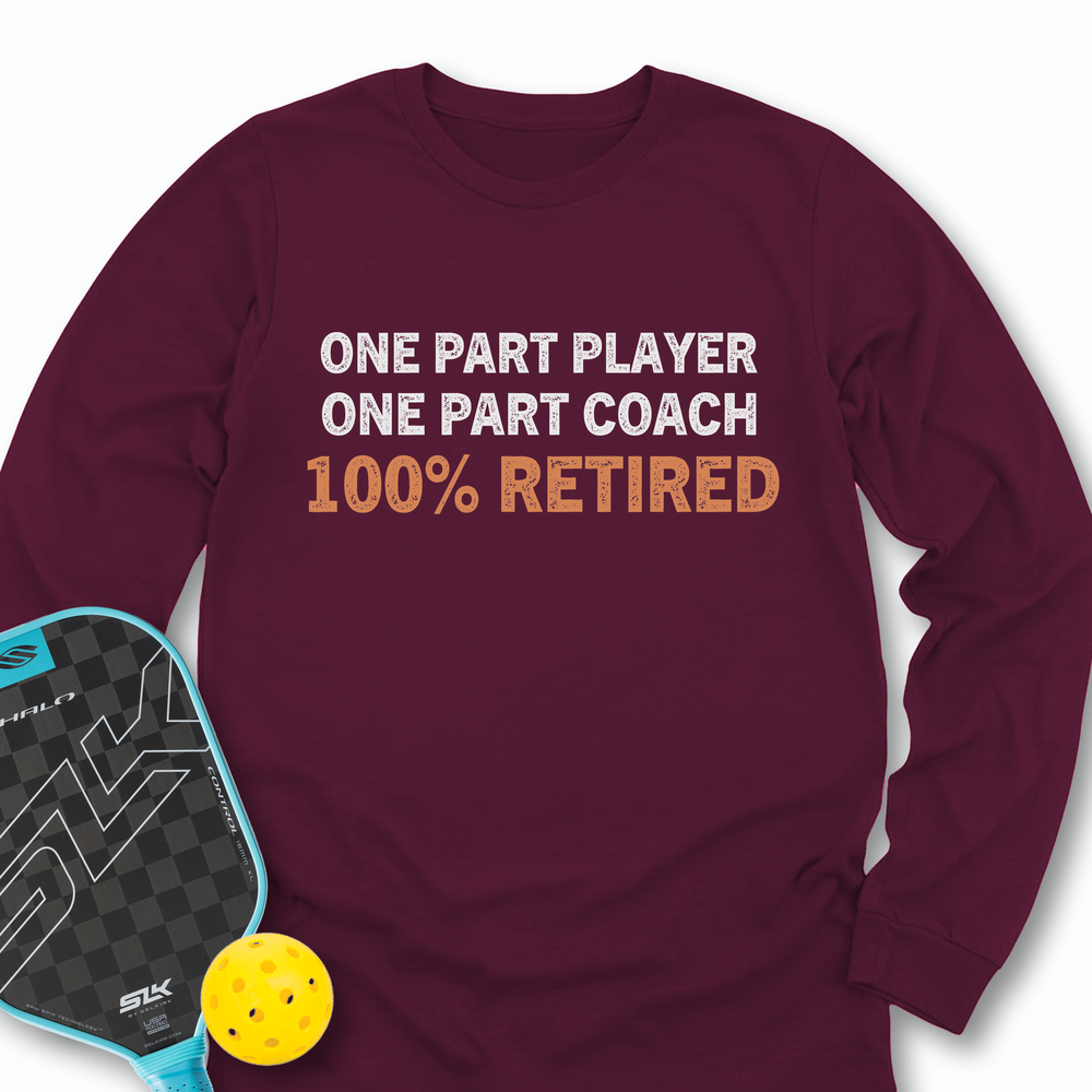 One Part Player – One Part Coach – 100% Pickleballer Long Sleeve - Picklechillz