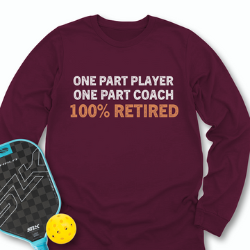 One Part Player – One Part Coach – 100% Pickleballer Long Sleeve - Picklechillz