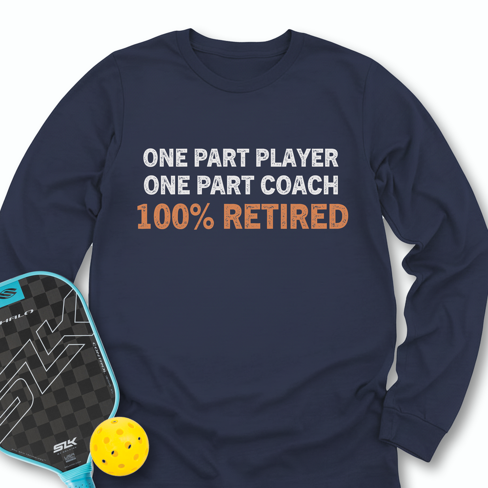 One Part Player – One Part Coach – 100% Pickleballer Long Sleeve - Picklechillz