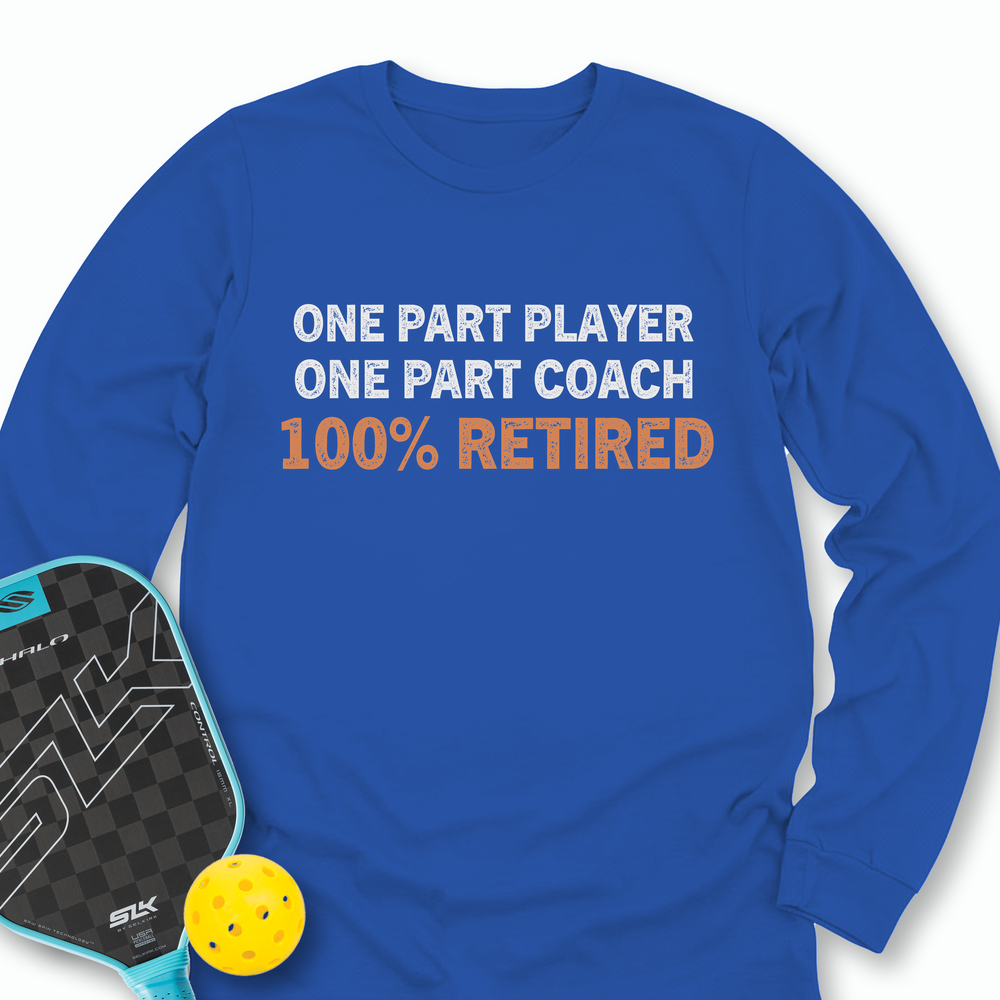 One Part Player – One Part Coach – 100% Pickleballer Long Sleeve - Picklechillz