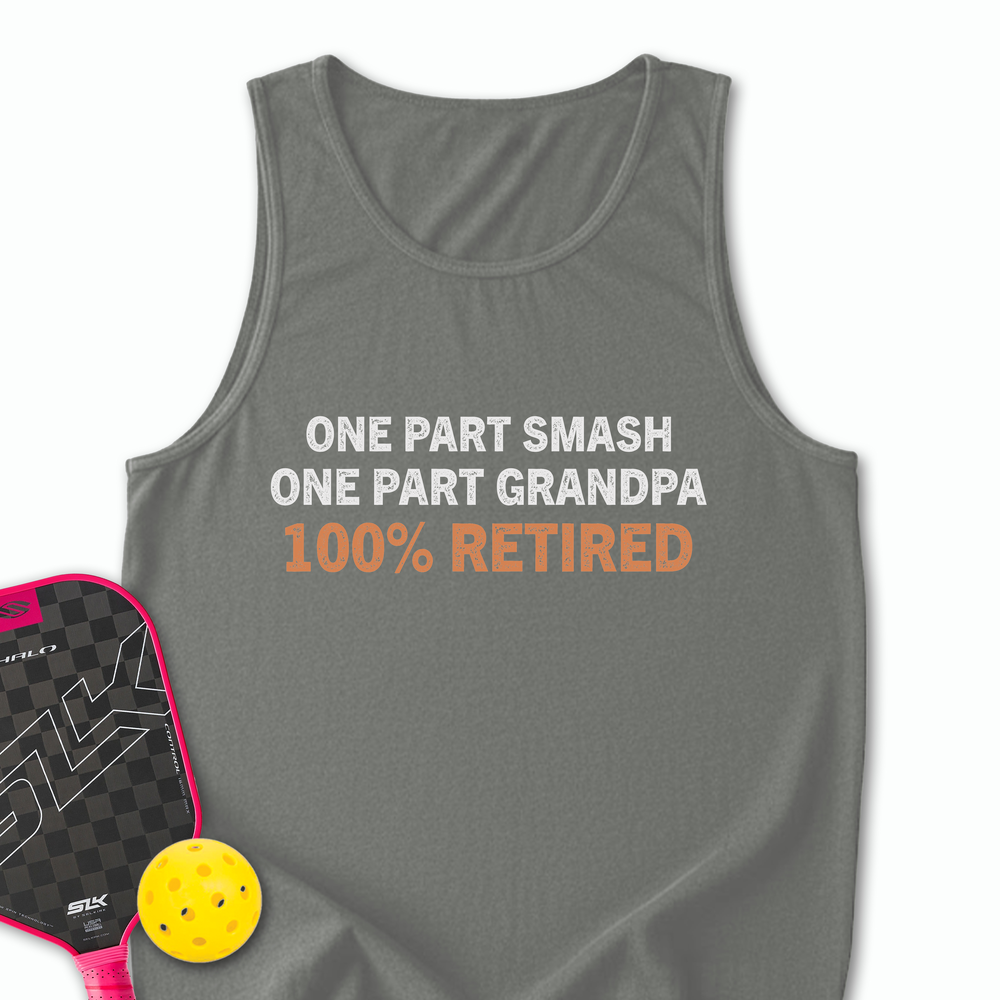 One Part Smash - One Part Grandpa - 100% Retired Tank Top - Picklechillz