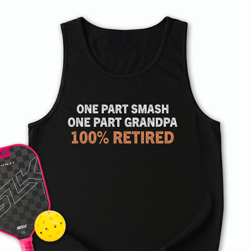 One Part Smash - One Part Grandpa - 100% Retired Tank Top - Picklechillz