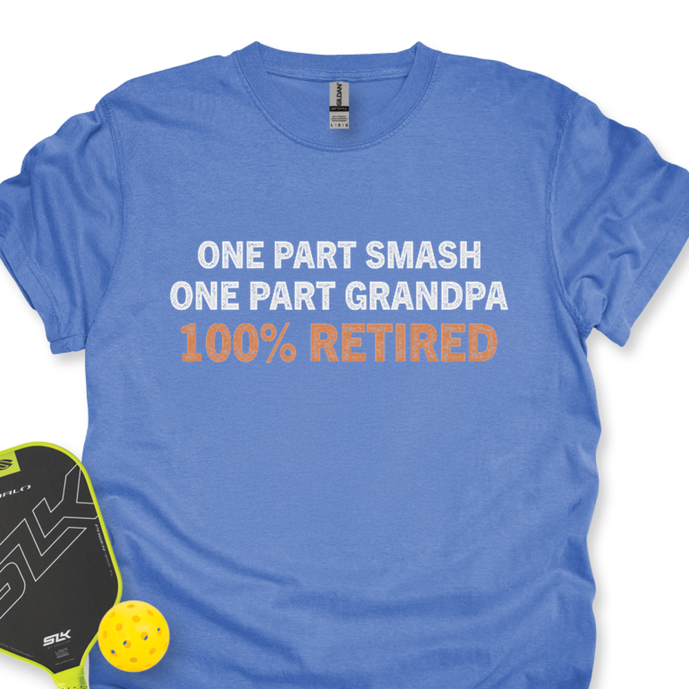 One Part Smash - One Part Grandpa - 100% Retired Unisex T-Shirt - Picklechillz