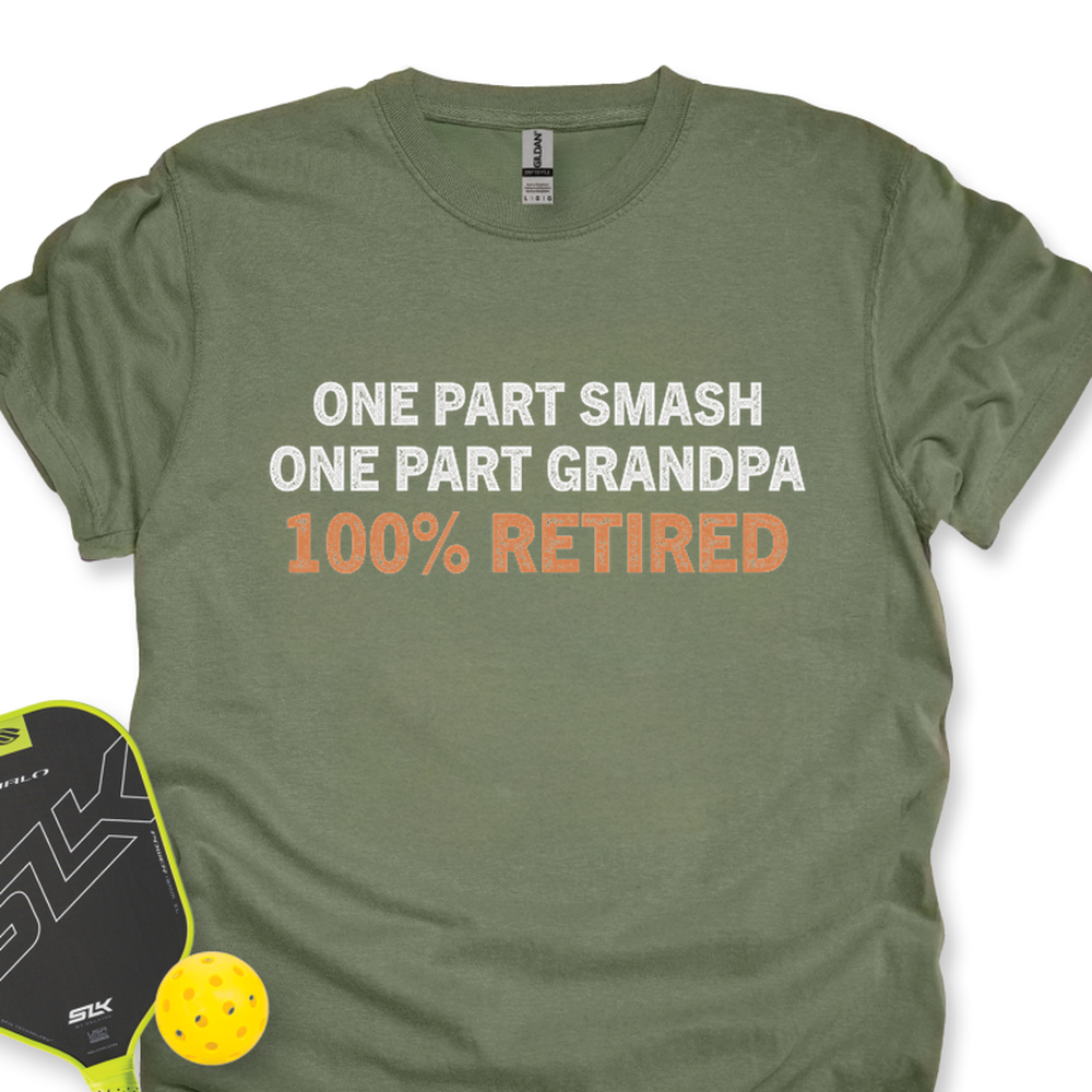 One Part Smash - One Part Grandpa - 100% Retired Unisex T-Shirt - Picklechillz